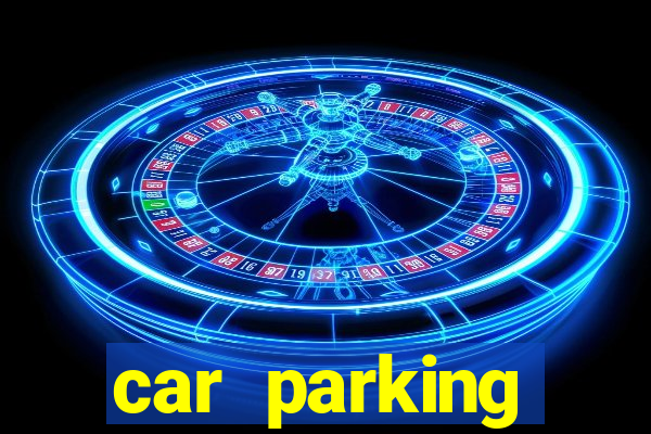 car parking dinheiro infinito e ouro infinito